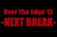 Over The Edge’12 ”Next Break” 12月30日に開催決定！